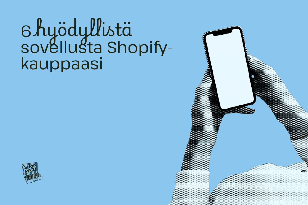 6 hyödyllistä Shopify sovellusta verkkokauppaasi