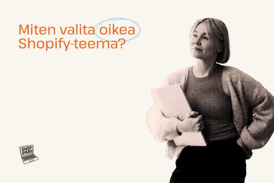 Mitä huomioida Shopify-teeman valinnassa?