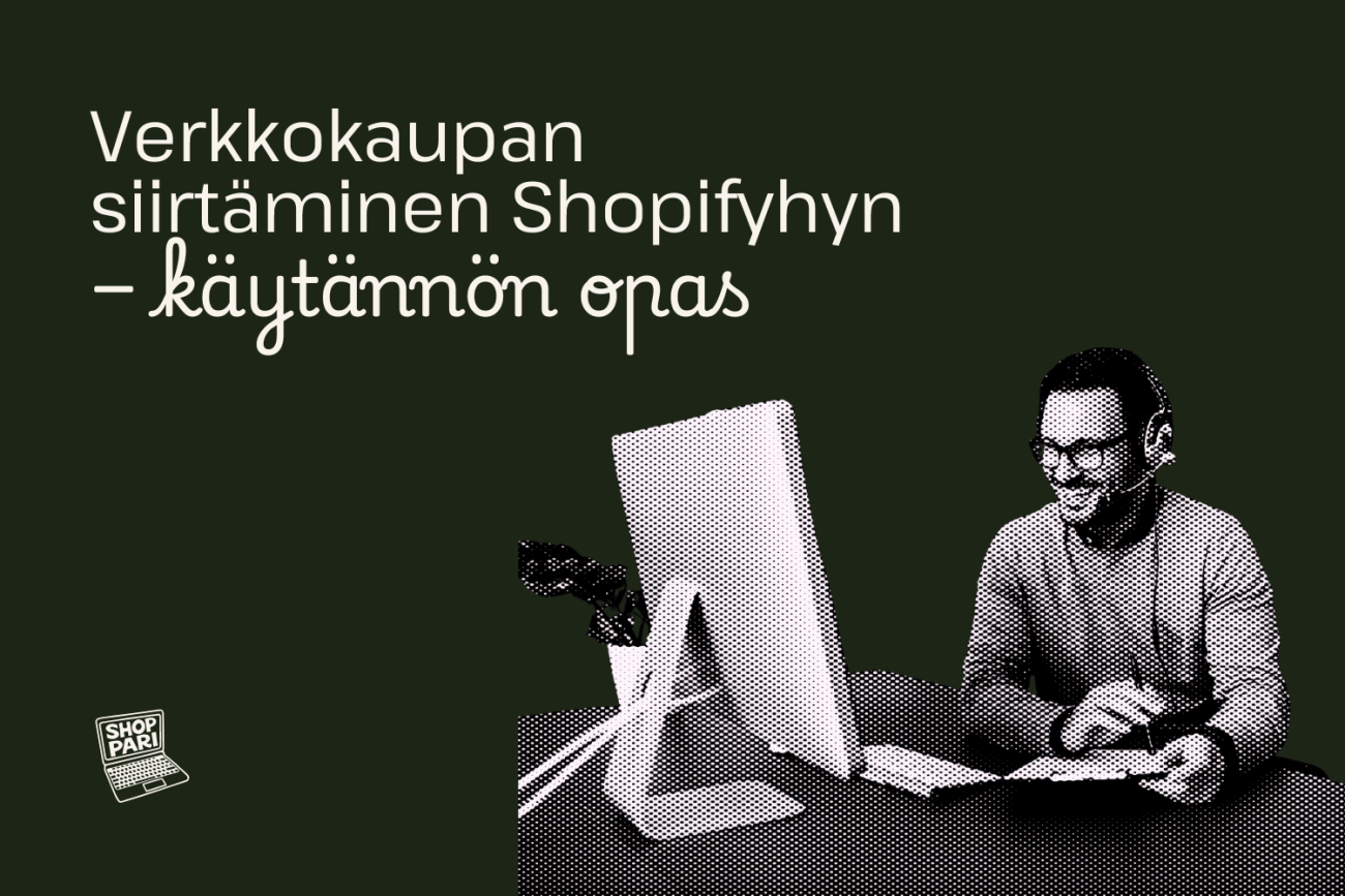 Verkkokaupan siirtäminen Shopifyhyn Finqusta